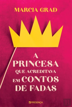 Bertrand.pt - A Princesa que Acreditava em Contos de Fadas