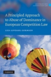A Principled Approach To Abuse Of Dominance In European Competition Law