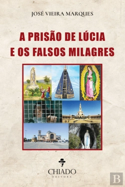 Bertrand.pt - A Prisão de Lúcia e os Falsos Milagres