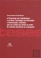 A Privacidade dos Trabalhadores e as Novas Tecnologias de Informação e Comunicação: