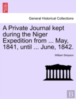 Bertrand.pt - A Private Journal Kept During The Niger Expedition From ... May, 1841, Until ... June, 1842.