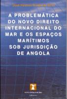 A Problemática do Novo Direito Internacional do Mar e os Espaços Marítimos Sob Jurisdição de Angola