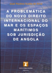A Problemática do Novo Direito Internacional do Mar e os Espaços Marítimos Sob Jurisdição de Angola