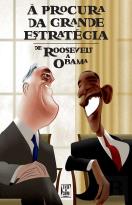 À Procura da Grande Estratégia. - De Rosevelt a Obama