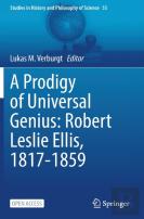 A Prodigy Of Universal Genius: Robert Leslie Ellis, 1817-1859