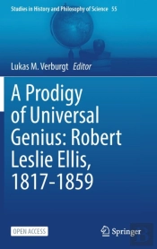A Prodigy Of Universal Genius: Robert Leslie Ellis, 1817-1859