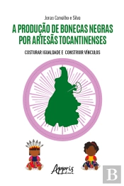 A Produção De Bonecas Negras Por Artesãs Tocantinenses: Costurar Igualdade E Construir Vínculos