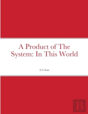 A Product Of The System
