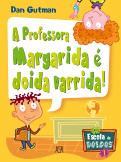 A Professora Margarida é Doida Varrida!