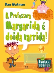 A Professora Margarida é Doida Varrida!