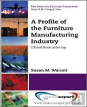 A Profile Of The Furniture Manufacturing Industry: Global Restructuring