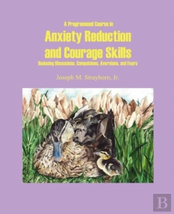 Bertrand.pt - A Programmed Course In Anxiety Reduction And Courage Skills