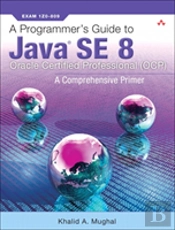 A Programmer'S Guide To Java Se 8 Oracle Certified Professional (Ocp)