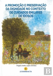A Promoção e Preservação da Dignidade no Contexto de Cuidados em Lares de Idosos