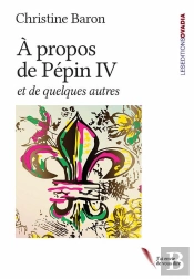 A Propos De Pepin Iv, Et Quelques Autres