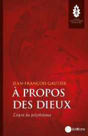 À Propos Des Dieux : L'Esprit Des Polythéismes