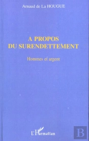 A Propos Deu Surendettement ; Hommes Et Argent