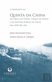 A Propósito da Quinta da China dos Bessa do Porto, Ferraz de Prado e da Pintora Aurélia de Sousa