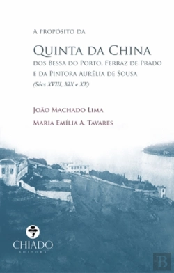Bertrand.pt - A Propósito da Quinta da China dos Bessa do Porto, Ferraz de Prado e da Pintora Aurélia de Sousa