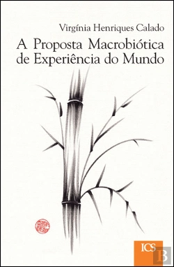 Bertrand.pt - A Proposta Macrobiótica da Experiência do Mundo
