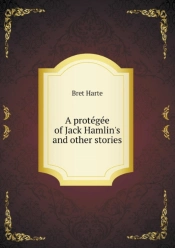 A Prote Ge E Of Jack Hamlin'S And Other Stories