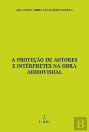 A Proteção de Autores e Intérpretes na Obra Audiovisual