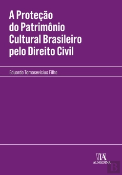 Bertrand.pt - A Proteção Do Patrimônio Cultural Brasileiro Pelo Direito Civil