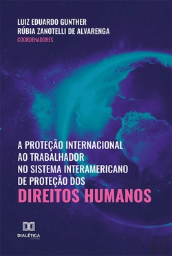 Bertrand.pt - A Proteção Internacional Ao Trabalhador No Sistema Interamericano De Proteção Dos Direitos Humanos