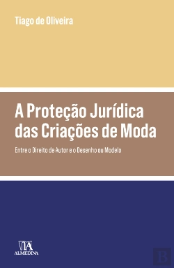 Bertrand.pt - A Proteção Jurídica Das Criações De Moda