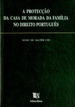 Bertrand.pt - A Protecção da Casa de Morada da Família no Direito Português