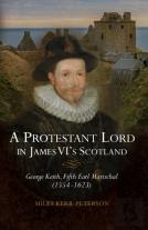A Protestant Lord In James Vi'S Scotland