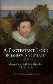 A Protestant Lord In James Vi'S Scotland