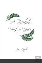 A Psalm Unto You