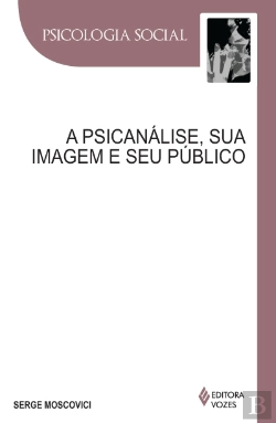 Bertrand.pt - A Psicanálise, Sua Imagem e Seu Público