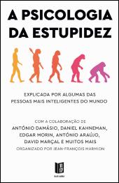 A Psicologia da Estupidez
