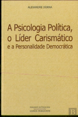 Bertrand.pt - A Psicologia Política, O Líder Carismático e a Personalidade Democrática