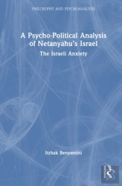 A Psycho-Political Analysis Of Netanyahuâ€™S Israel