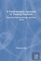 A Psychoanalytic Approach To Treating Psychosis