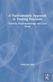 A Psychoanalytic Approach To Treating Psychosis