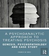 A Psychoanalytic Approach To Treating Psychosis