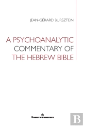 A Psychoanalytic Commentary Of The Hebrew Bible
