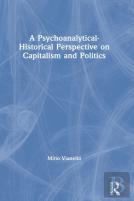 A Psychoanalytical-Historical Perspective On Capitalism And Politics