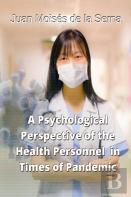 A Psychological Perspective Of The Health Personnel In Times Of Pandemic