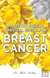 A Psychological Survival Guide For Breast Cancer