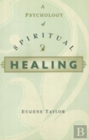 A Psychology Of Spiritual Healing