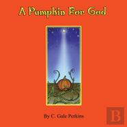 A Pumpkin For God