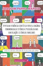 A Puta da Evidência Científica Versus a Ingénua Fenomenologia Sistémica e Psicológica nas Constelações Sistémicas Familiares