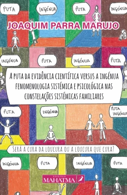 Bertrand.pt - A Puta da Evidência Científica Versus a Ingénua Fenomenologia Sistémica e Psicológica nas Constelações Sistémicas Familiares