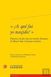 A Que Fui Yo Nascido?  - Presences De Job Dans Les Mondes Iberiques, Du Moyen - Presences De Job Da