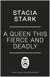 A Queen This Fierce And Deadly